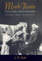 Mark Twain, Culture and Gender: Envisioning America through Europe - J.D. Stahl