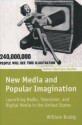 New Media and the Popular Imagination: Launching Radio, Television, and Digital Media in the United States - William Boddy