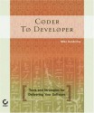 Coder to Developer: Tools and Strategies for Delivering Your Software - Mike Gunderloy, Sybex