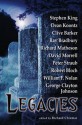 Legacies - William F. Nolan, Peter Straub, George Clayton Johnson, Robert Bloch, Richard Chizmar, Gail Cross, Ray Bradbury, David Morrell, Richard Matheson, Stephen King, Clive Barker, Dean Koontz