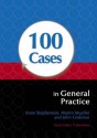 100 Cases in General Practice - Anne Stephenson, Martin Mueller, John Grabinar