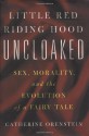 Little Red Riding Hood Uncloaked: Sex, Morality, and the Evolution of a Fairy Tale - Catherine Orenstein