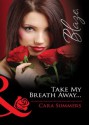 Take My Breath Away... (Mills & Boon Blaze) - Cara Summers