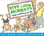 Five Little Monkeys with Nothing to Do - Eileen Christelow