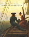 The Romantic Vision of Caspar David Friedrich: Paintings and Drawings from the U.S.S.R. - Robert Rosenblum, Boris I. Asvarishch, Sabine Rewald