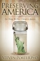 Preserving America: Ten Things We Must Change to Survive - Steven Porter