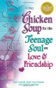 Chicken Soup for the Teenage Soul on Love & Friendship - Jack Canfield, Mark Victor Hansen, Kimberly Kirberger