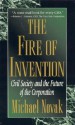 The Fire of Invention: Civil Society and the Future of the Coporation - Michael Novak