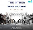 The Other Wes Moore: The Story Of One Name And Two Fates - Wes Moore