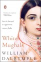 White Mughals - William Dalrymple