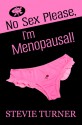 No Sex Please, I'm Menopausal! - Stevie Turner