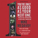 You're Only as Good as Your Next One: 100 Great Films, 100 Good Films, and 100 for which I Should Be Shot - Robertson Dean, Mike Medavoy, Josh Young