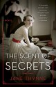 The Scent of Secrets: A Novel - Jane Thynne