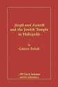 Joseph and Aseneth and the Jewish Temple in Heliopolis - Gideon Bohak