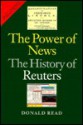 The Power of News: The History of Reuters, 1849-1989 - Donald Read