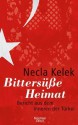 Bittersüße Heimat.: Bericht aus dem Inneren der Türkei (German Edition) - Necla Kelek