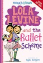 Lola Levine and the Ballet Scheme - Monica Brown