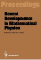 Recent Developments in Mathematical Physics: Proceedings of the XXVI Int. Universitatswochen Fa1/4r Kernphysik, Schladming, Austria, February 17-27, 1987 - Heinrich Mitter, Ludwig Pittner