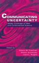 Communicating Uncertainty: Media Coverage of New and Controversial Science - Andrew Friedman