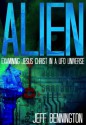 ALIEN: Examining Jesus Christ in a UFO Universe - Jeff Bennington