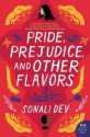 Pride, Prejudice, and Other Flavors - Sonali Dev