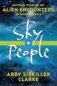 Sky People: Untold Stories of Alien Encounters in Mesoamerica - Ardy Sixkiller Clarke