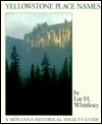 Yellowstone Place Names - Lee H. Whittlesey