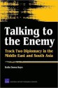 Talking to the Enemy: Track Two Diplomacy in the Middle East and South Asia - Dalia Dassa Kaye