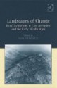 Landscapes Of Change: Rural Evolutions In Late Antiquity And The Early Middle Ages - Neil Christie