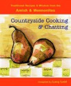 Countryside Cooking and Chatting: Traditional Recipes and Wisdom from the Amish & Mennonites - Lucy Leid