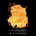 A Boy And His Dog At The End of The World - C.A. Fletcher