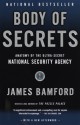 Body of Secrets: Anatomy of the Ultra-Secret National Security Agency from the Cold War Through the Dawn of a New Century - James Bamford