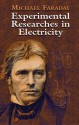 Experimental Researches in Electricity - Michael Faraday