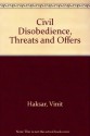 Civil Disobedience, Threats and Offers: Gandhi and Rawls - Vinit Haksar