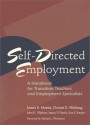 Self-Directed Employment: A Handbook for Transition Teachers and Employment Specialists - James E. Martin