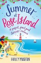 Summer at Rose Island: A perfect feel good summer romance (White Cliff Bay Book 3) - Holly Martin