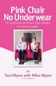 Pink Chair No Underwear: 19 Confessions From One Madly In Love Couple - Tara Myers, Mike Myers