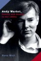 Andy Warhol, Poetry, and Gossip in the 1960s - Reva Wolf