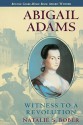 Abigail Adams: Witness to a Revolution - Natalie S. Bober