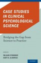 Case Studies in Clinical Psychological Science: Bridging the Gap from Science to Practice - William T. O'Donohue, Scott O. Lilienfeld