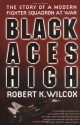 Black Aces High: The Story of a Modern Fighter Squadron at War - Robert Wilcox