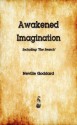 Awakened Imagination - Neville, Neville Goddard