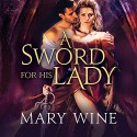 A Sword for His Lady: Courtly Love Series # 1 - Mary Wine, Elizabeth Wiley, Tantor Audio