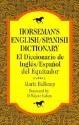 Horseman's English/Spanish Dictionary - Maria Belknap