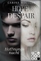 Hope & Despair, Band 2: Hoffnungsnacht - Carina Mueller