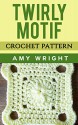 Twirly Motif: Crochet Pattern - Amy Wright