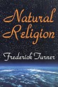 Natural Religion - Frederick Turner