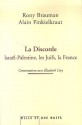 Discorde (La): Israï¿½l Palestine Les Juifs La France - Rony Brauman, Alain Finkielkraut, Elisabeth Lévy, ALAIN FINKIELKRAUT RONY BRAUMAN