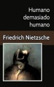 Humano, demasiado humano - Friedrich Nietzsche