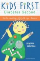 KiDS FiRST Diabetes Second: tips for parenting a child with type 1 diabetes - Leighann Calentine, Robin Porter